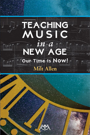Teaching Music in a a New Age book by Milt Allen